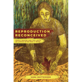 Reproduction Reconceived: Family Making and the Limits of Choice After Roe V. Wade Volume 5