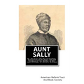 Aunt Sally: Or, The Cross the Way of Freedom: A Narrative of the Slave-life and Purchase of the Mother of Rev. Isaac Williams, of Detroit, Michigan