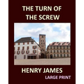 THE TURN OF THE SCREW HENRY JAMES Large Print: Large Print