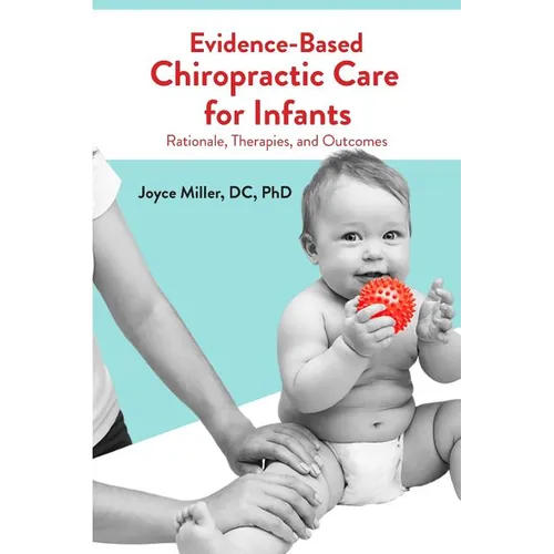 Evidence-Based Chiropractic Care for Infants: Rationale, Therapies, and Outcomes