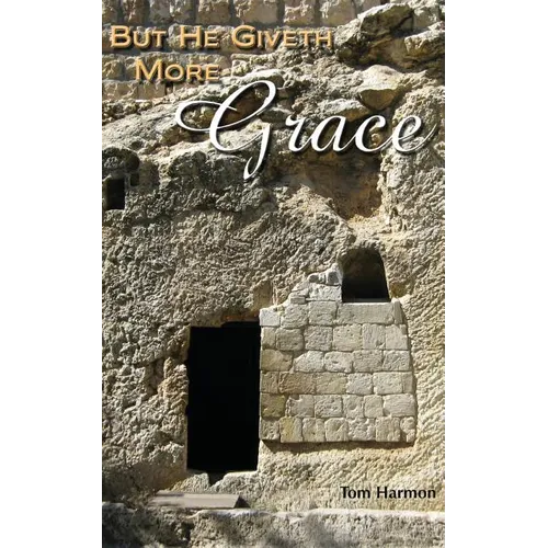 But He Giveth More Grace