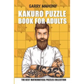Kakuro Puzzle Book For Adults: The Best Mathematical Puzzles Collection