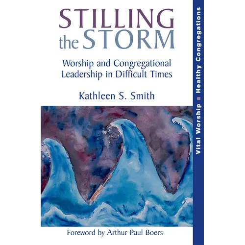 Stilling the Storm: Worship and Congregational Leadership in Difficult Times