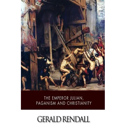 The Emperor Julian, Paganism and Christianity