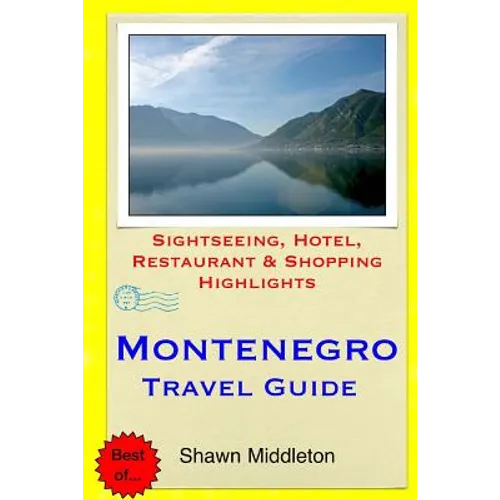 Montenegro Travel Guide: Sightseeing, Hotel, Restaurant & Shopping Highlights