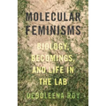 Molecular Feminisms: Biology, Becomings, and Life in the Lab