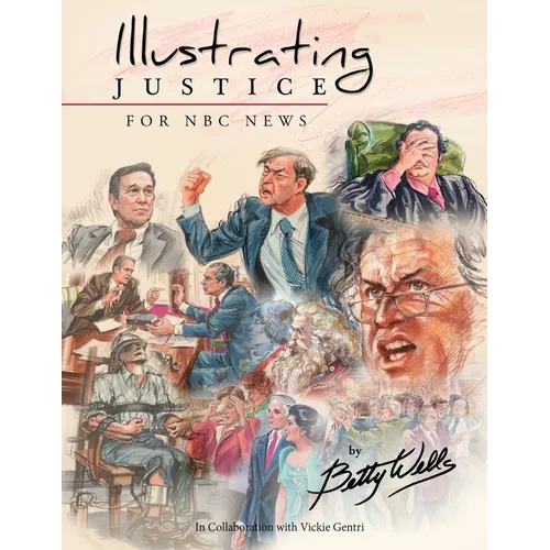 Illustrating Justice for NBC News: Thirty Years of News Illustration and Courtroom Art