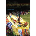 Gathering the Potawatomi Nation: Revitalization and Identity