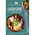 A Korean Cooking Cookbook: Best 90 Home Cooking Korean Recipes