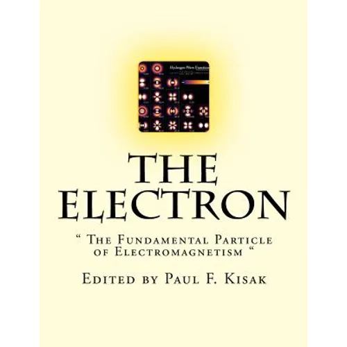 The Electron: " The Fundamental Particle of Electromagnetism "