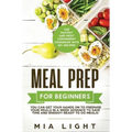 Meal Prep for Beginners: The Fastest and Most Convenient Cookbook with 50+ Recipes you can get Your Hands on to Prepare Your Meals in a Week Ad