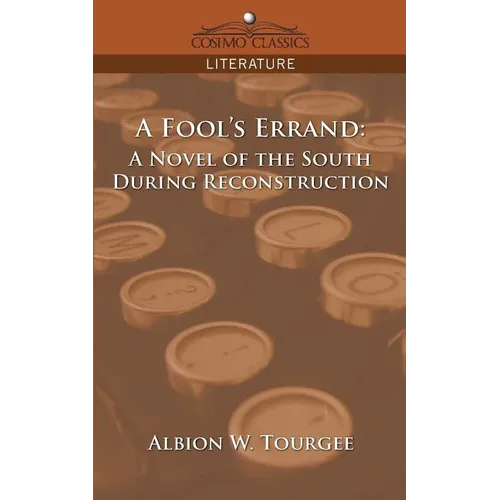 A Fool's Errand: A Novel of the South During Reconstruction