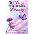 90 Days to Spark Your Beauty: Ignite the Beauty within - A Devotional Journey