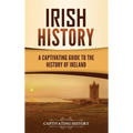 Irish History: A Captivating Guide to the History of Ireland