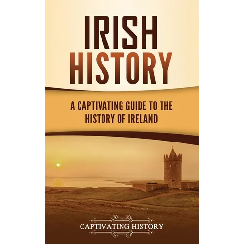 Irish History: A Captivating Guide to the History of Ireland