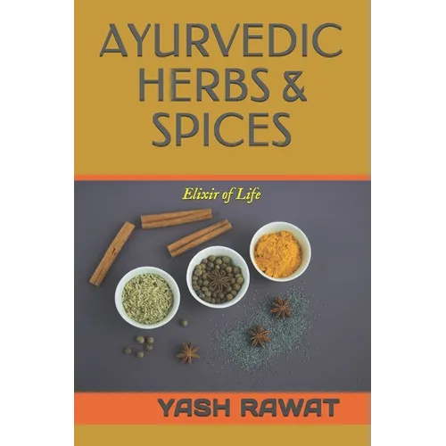 Ayurvedic Herbs & Spices: Elixir of Life