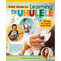 Kids' Guide to Learning the Ukulele: 24 Songs to Learn and Play
