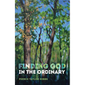 Finding God in the Ordinary