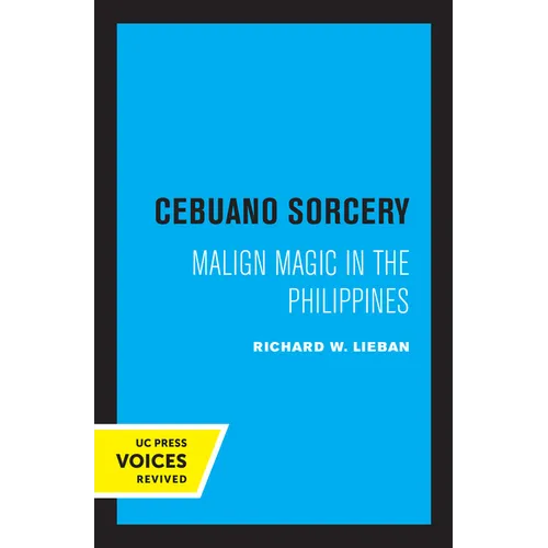 Cebuano Sorcery: Malign Magic in the Philippines