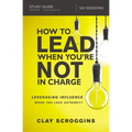The How to Lead When You're Not in Charge Study Guide: Leveraging Influence When You Lack Authority