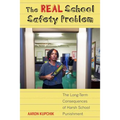 The Real School Safety Problem: The Long-Term Consequences of Harsh School Punishment