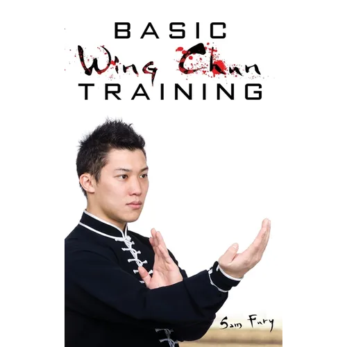 Basic Wing Chun Training: Wing Chun Street Fight Training and Techniques