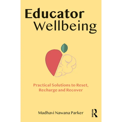 Educator Wellbeing: Practical Solutions to Reset, Recharge and Recover