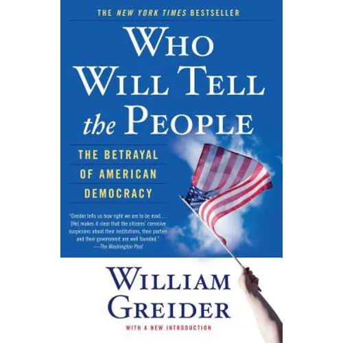 Who Will Tell the People: The Betrayal of American Democracy