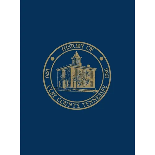 Clay Co, TN: History & Families - Vol I