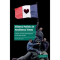 Illiberal Politics in Neoliberal Times