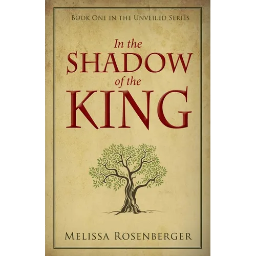 In the Shadow of the King: Book One in the Unveiled Series