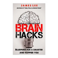 Brain Hacks - Blueprint for a smarter and happier you