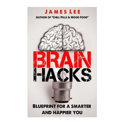 Brain Hacks - Blueprint for a smarter and happier you