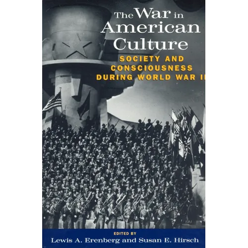 The War in American Culture: Society and Consciousness during World War II