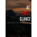 At First Glance: A Devotional for College Students