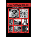 Gwendolyn Brooks: A Play