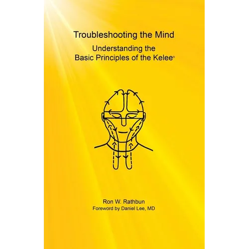 Troubleshooting the Mind: Understanding the Basic Principles of the Kelee(R)