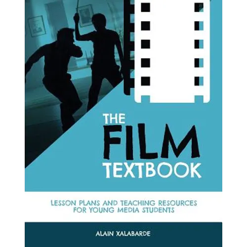 The Film Textbook: Lesson Plans and Teaching Resources for Young Media Students