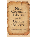 New Covenant Liberty for the Gentile Believer