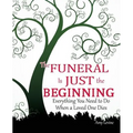 The Funeral Is Just the Beginning: Everything You Need to Do When a Loved One Dies