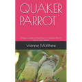 Quaker Parrot: Unique Guide on the Basics of Quaker Parrots and its Interactions