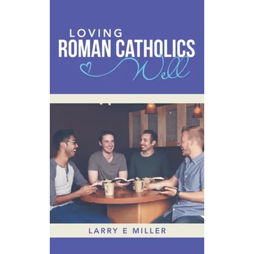Loving Roman Catholics Well