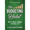 The Budgeting Habit: How to Make a Budget and Stick to It!