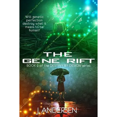 The Gene Rift: Book 2 of the Destiny by Design Series