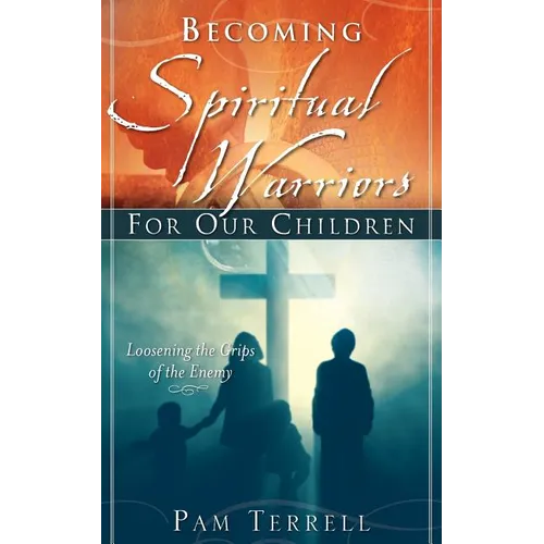 Becoming Spiritual Warriors for Our Children