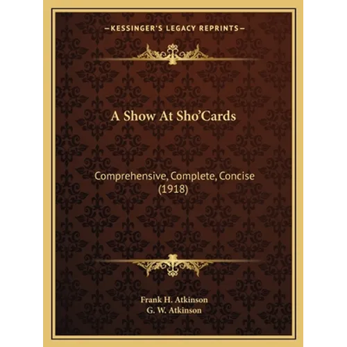 A Show At Sho'Cards: Comprehensive, Complete, Concise (1918)