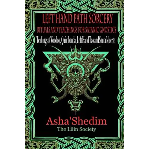 Left Hand Path Sorcery: Rituals and Teachings for Gnostic Satanists