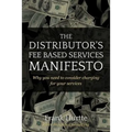 The Distributor's Fee Based Services Manifesto: Why you need to consider charging for your services