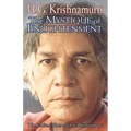 The Mystique of Enlightenment: The Radical Ideas of U.G. Krishnamurti