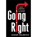 Going Right: A Logical Justification for Pursuing Your Dreams